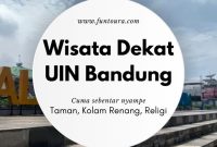 Tempat Wisata Dekat UIN Bandung